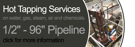 Wet Tapping Services 1/2"-96" Pipeline